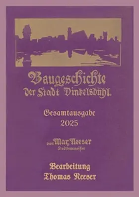 Neeser |  Baugeschichte der Stadt Dinkelsbühl | Buch |  Sack Fachmedien