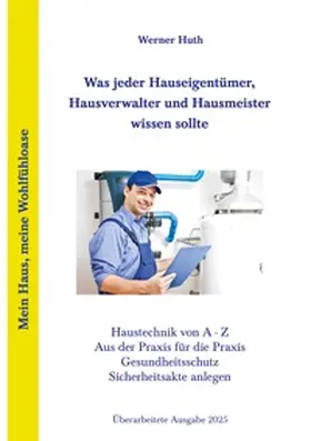 Huth |  Was jeder Hauseigentümer, Hausverwalter und Hausmeister wissen sollte | Buch |  Sack Fachmedien