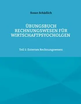 Schädlich |  Übungsbuch Rechnungswesen für Wirtschaftspsyocholgen | eBook | Sack Fachmedien