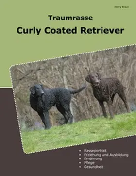 Braun |  Traumrasse Curly Coated Retriever | Buch |  Sack Fachmedien