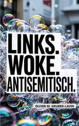 GRUBER-LAVIN |  Links. Woke. Antisemitisch. | Buch |  Sack Fachmedien