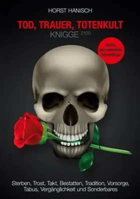 Hanisch |  Tod, Trauer, Totenkult-Knigge 2100 | Buch |  Sack Fachmedien
