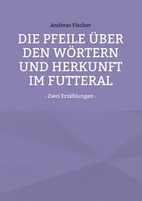 Fischer |  Die Pfeile über den Wörtern  und Herkunft im Futteral | Buch |  Sack Fachmedien
