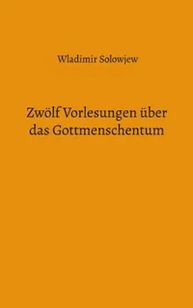 Solowjew / Weigt |  Zwölf Vorlesungen über das Gottmenschentum | Buch |  Sack Fachmedien