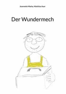 Mathy / Auer |  Der Wundermech | eBook | Sack Fachmedien