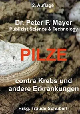 Mayer / Schubert |  2. Auflage   Pilze contra Krebs und andere Erkrankungenn | Buch |  Sack Fachmedien