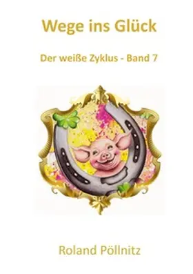 Pöllnitz |  Wege ins Glück | Buch |  Sack Fachmedien