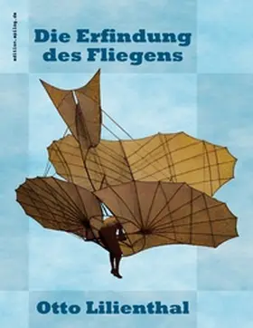 Lilienthal / Hoppe |  Die Erfindung des Fliegens | Buch |  Sack Fachmedien