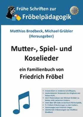 Fröbel / Brodbeck / Grübler |  Mutter-, Spiel- und Koselieder | eBook | Sack Fachmedien