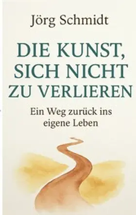 Schmidt |  Die Kunst, sich nicht zu verlieren | eBook | Sack Fachmedien