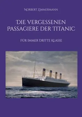 Zimmermann |  Die vergessenen Passagiere der Titanic | Buch |  Sack Fachmedien