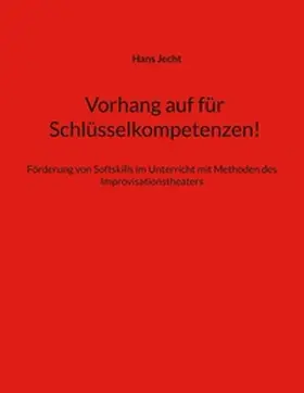 Jecht |  Vorhang auf für Schlüsselkompetenzen! | Buch |  Sack Fachmedien