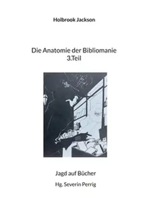 Jackson / Perrig |  Die Anatomie der Bibliomanie 3.Teil | Buch |  Sack Fachmedien