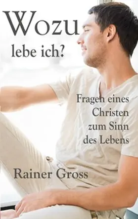 Gross | Wozu lebe ich? | Buch | 978-3-8192-8164-8 | www2.sack.de