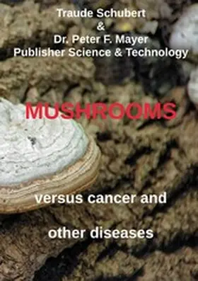 Schubert / Mayer |  Mushrooms against cancer and other diseases | eBook | Sack Fachmedien