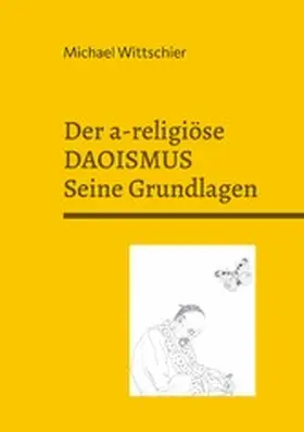 Wittschier |  Der a-religiöse Daoismus | eBook | Sack Fachmedien