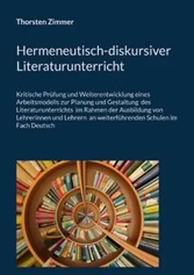 Zimmer |  Hermeneutisch-diskursiver Literaturunterricht | eBook | Sack Fachmedien