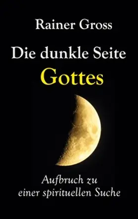 Gross |  Die dunkle Seite Gottes | Buch |  Sack Fachmedien