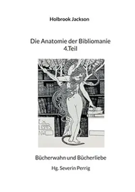 Jackson / Perrig |  Die Anatomie der Bibliomanie 4.Teil | Buch |  Sack Fachmedien