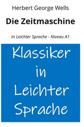 Wells / Graf |  Die Zeitmaschine: In Leichter Sprache - Niveau A1 | Buch |  Sack Fachmedien
