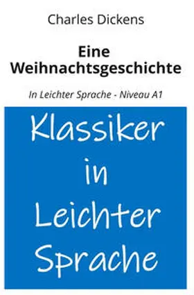 Dickens / Graf |  Eine Weihnachtsgeschichte: In Leichter Sprache - Niveau A1 | Buch |  Sack Fachmedien