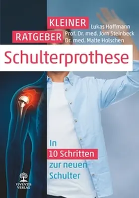 Hoffmann / Steinbeck / Holschen |  Kleiner Ratgeber Schulterprothese | Buch |  Sack Fachmedien