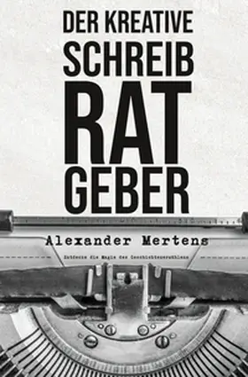 Mertens |  Der kreative Schreibratgeber | Buch |  Sack Fachmedien