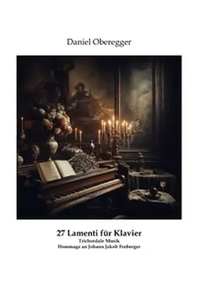 Oberegger |  27 Lamenti für Klavier | Buch |  Sack Fachmedien