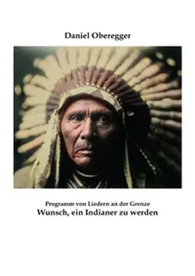 Oberegger |  Wunsch, Indianer zu werden | Buch |  Sack Fachmedien