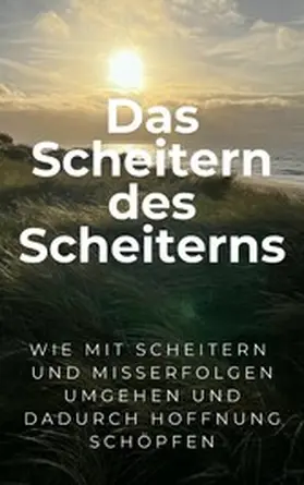 Falk |  Das Scheitern des Scheiterns | eBook | Sack Fachmedien