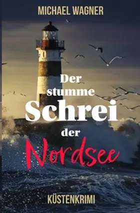 Wagner |  Der stumme Schrei der Nordsee | Buch |  Sack Fachmedien