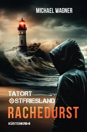 Wagner |  Tatort Ostfriesland / Tatort Ostfriesland - Rachedurst | Buch |  Sack Fachmedien