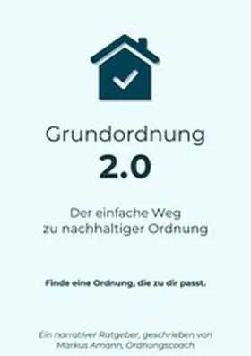 Amann |  Grundordnung 2.0 - Der einfache Weg zu nachhaltiger Ordnung | eBook | Sack Fachmedien