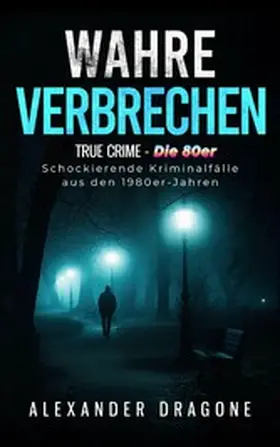 Dragone |  Wahre Verbrechen | eBook | Sack Fachmedien