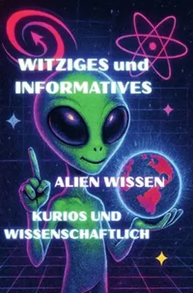 Arnold |  Witziges und Informatives Alien Wissen Kurios und Wissenschaftlich | Buch |  Sack Fachmedien
