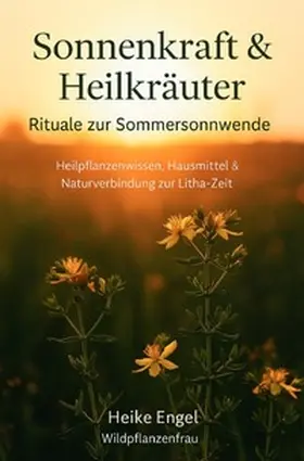 Engel |  Sonnenkraft und Heilkräuter - Rituale zur Sommersonnwende | Buch |  Sack Fachmedien