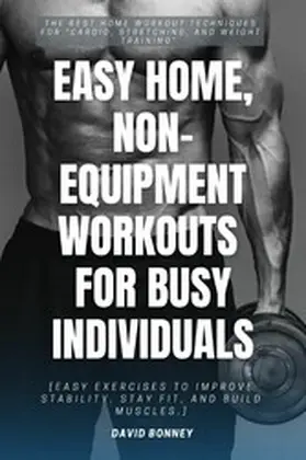 Bonney |  Easy Home, Non-Equipment Workouts for Busy Individuals::: | eBook | Sack Fachmedien