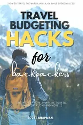 Chapman |  Travel Budgeting Hacks for Backpackers:: | eBook | Sack Fachmedien