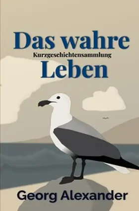Alexander |  Das wahre Leben | Buch |  Sack Fachmedien