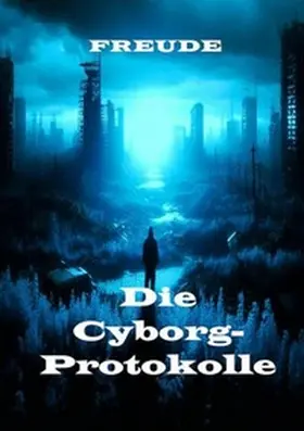 Freude |  Die Cyborg-Protokolle | Buch |  Sack Fachmedien