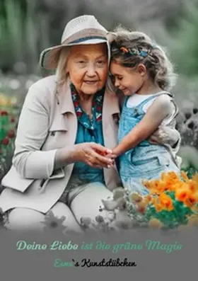 Kunststübchen |  Deine Liebe ist die grüne Magie | Buch |  Sack Fachmedien