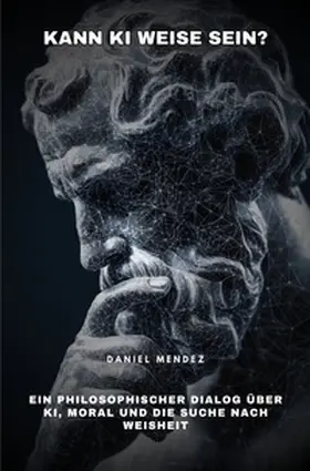 Mendez |  Kann KI weise sein? | Buch |  Sack Fachmedien