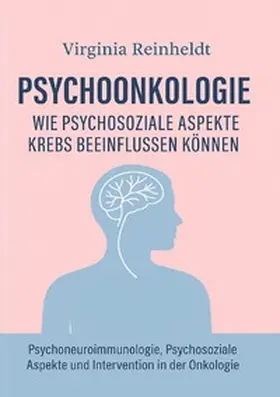 Reinheldt |  Psychoonkologie - Wie psychosoziale Aspekte Krebs beeinflussen können | Buch |  Sack Fachmedien