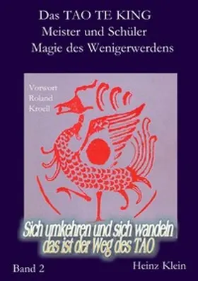 Kroell / Klein |  Das TAO TE KING für die neue Zeit Bd. 2 Die Kunst des Wenigerwerdens u. Meister &amp; Schüler | Buch |  Sack Fachmedien