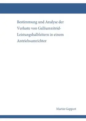 Geppert |  Bestimmung und Analyse der Verluste von Galliumnitrid-Leistungshalbleitern in einem Antriebsumrichter | Buch |  Sack Fachmedien