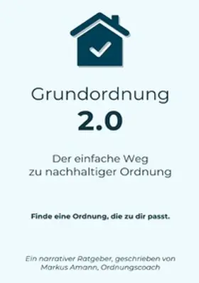 Amann |  Grundordnung 2.0 - Der einfache Weg zu nachhaltiger Ordnung | Buch |  Sack Fachmedien