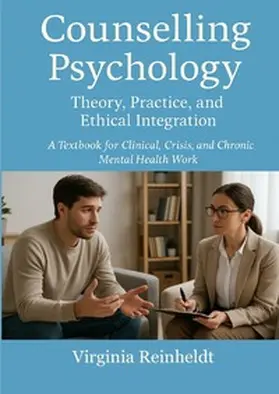 Reinheldt |  Counselling Psychology: Theory, Practice, and Ethical Integration | Buch |  Sack Fachmedien