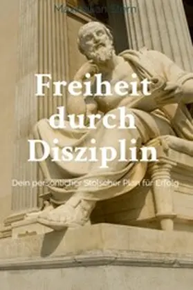 Stern |  "Freiheit durch Disziplin: Dein persönlicher Stoischer Plan für Erfolg" | eBook | Sack Fachmedien