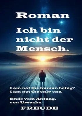 Freude |  Ich bin nicht der Mensch. Roman | Buch |  Sack Fachmedien