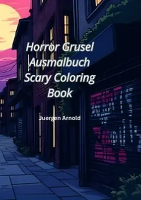 Arnold |  Horror Grusel Ausmalbuch Scary Coloring Book | Buch |  Sack Fachmedien